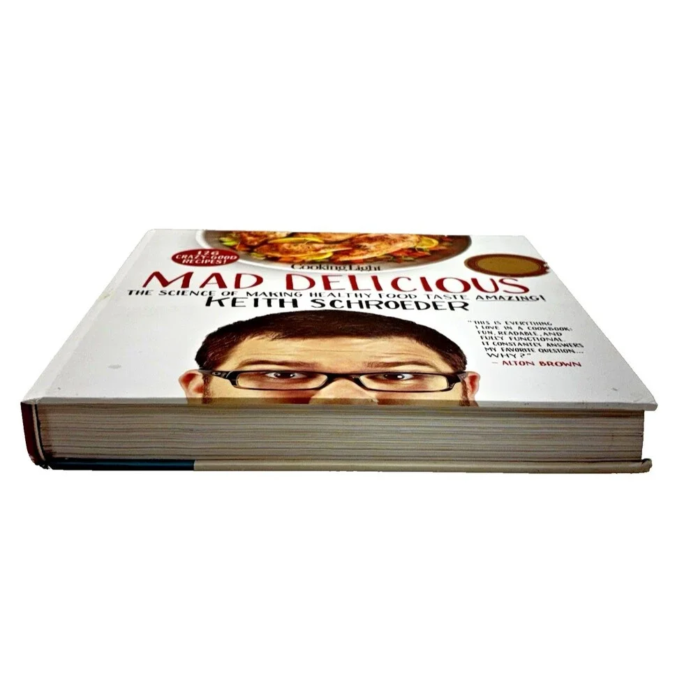 Cooking Light Mad Delicious by Keith Schroeder 2014 Oxmor House Hardback